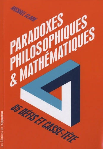 Livrenpoche : Paradoxes philosophiques et mathématiques 85 défis et casse-tête - Michael Clark - Livre