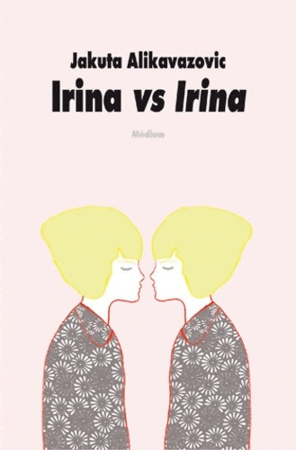 Livrenpoche : irina vs irina - Jakuta Alikavazovic - Livre