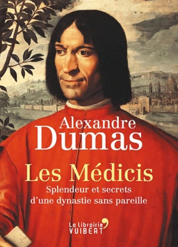 Livrenpoche : Les Médicis : Splendeur et secrets d'une dynastie sans pareille - Alexandre Dumas - Livre