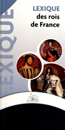 Livrenpoche : Lexique des rois de France - Bh Création - Livre