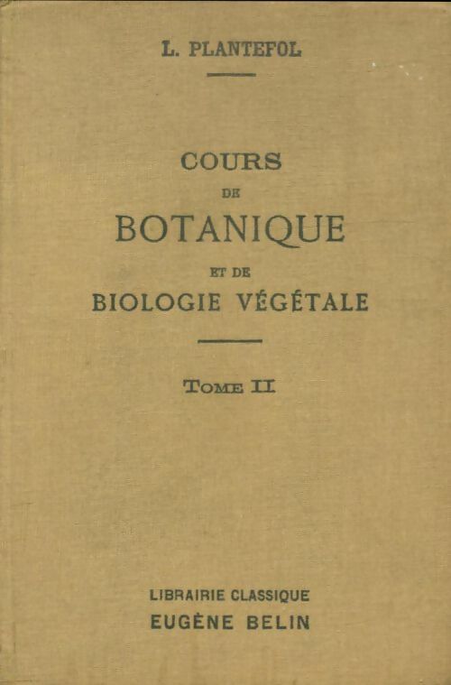 Livrenpoche : Cours de botanique et de biologie végétale Tome II - L. Plantefol - Livre