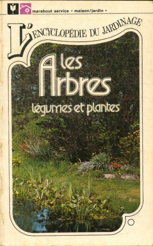 Livrenpoche : L'encyclopédie du jardinage : Les arbres, légumes et plantes. - Collectif - Livre