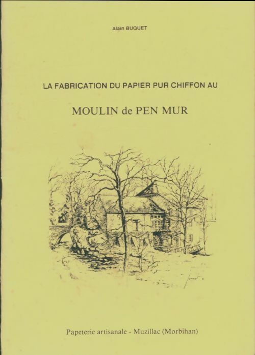 Livrenpoche : La fabrication du papier au moulin de Pen Mur - Alain Buquet - Livre