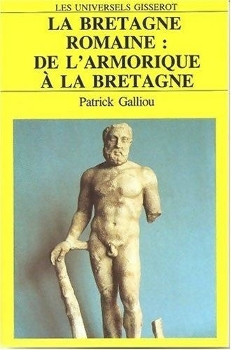 Livrenpoche : La Bretagne romaine : De l'Amorique à la Bretagne - Patrick Galliou - Livre