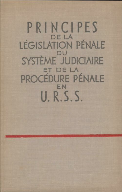Livrenpoche : Principes de la législation pénale du système judiciaire et de la procédure pénale en Urss - Collectif - Livre