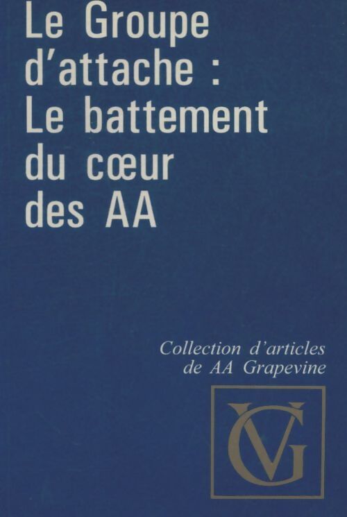 Livrenpoche : Le Groupe d'attache : Le battement du coeur des AA - Collectif - Livre