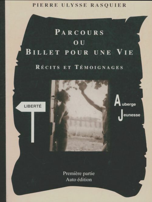 Livrenpoche : Parcours ou billet pour une vie Tome I : 1918-1946 - Pierre Ulysse Rasquier - Livre