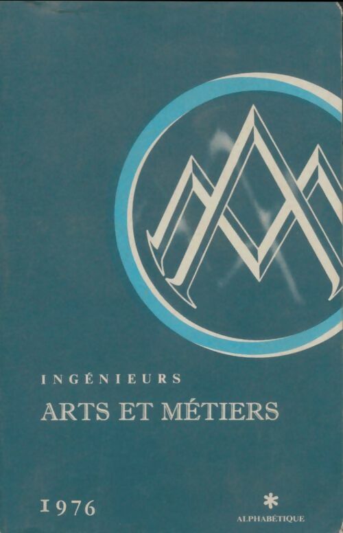 Livrenpoche : Ingénieurs arts et métiers Tome I : Alphabétique 1976 - Collectif - Livre