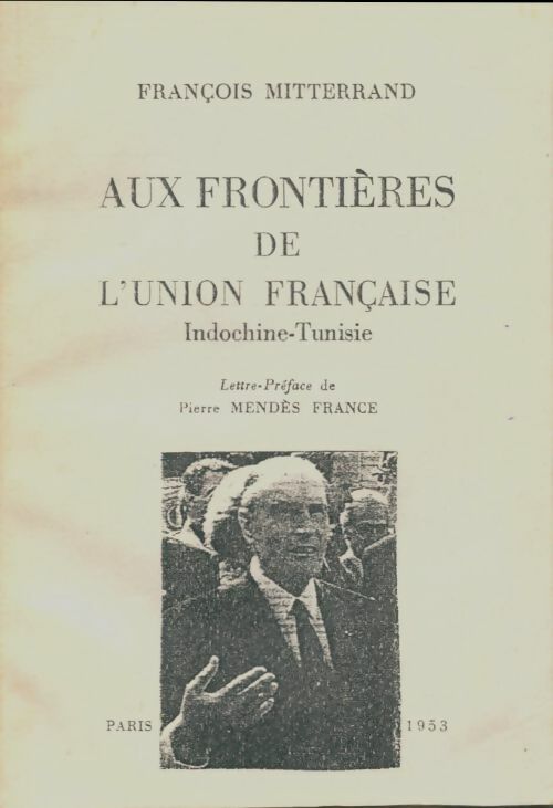 Livrenpoche : Aux frontières de l'union française : Indochine-Tunisie - François Mitterrand - Livre