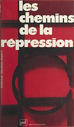 Livrenpoche : Les Chemins de la répression : Lectures du code pénal - Mireille Delmas-Marty - Livre