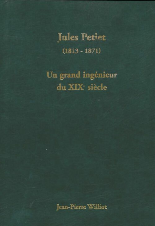 Livrenpoche : Jules Petiet : Un grand ingénieur du Xixe siècle - Jean-Pierre Williot - Livre