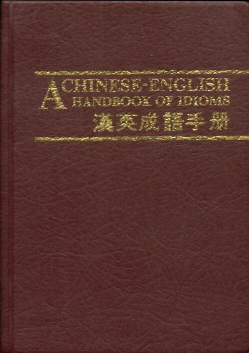 Livrenpoche : A chinese-english handbook of idioms - Collectif - Livre