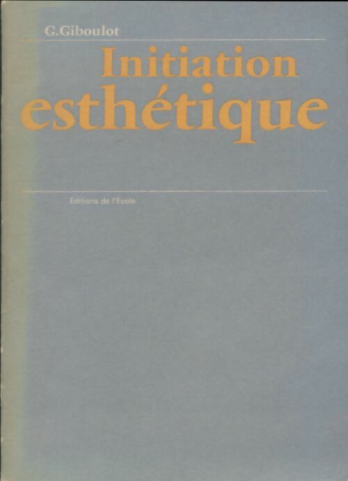 Livrenpoche : Initiation esthétique - G Giboulot - Livre