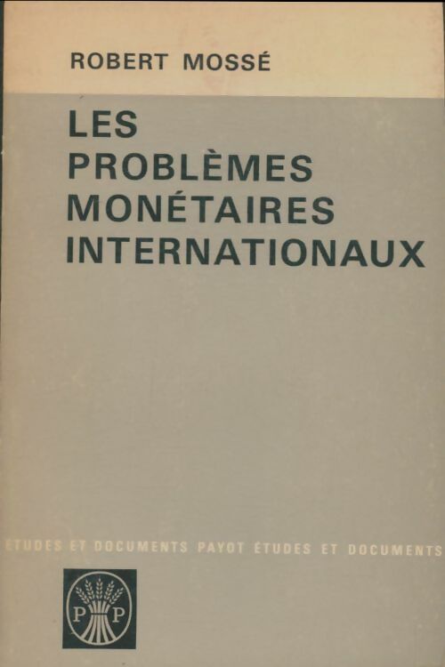 Livrenpoche : Les problèmes monétaires internationaux - Robert Mossé - Livre