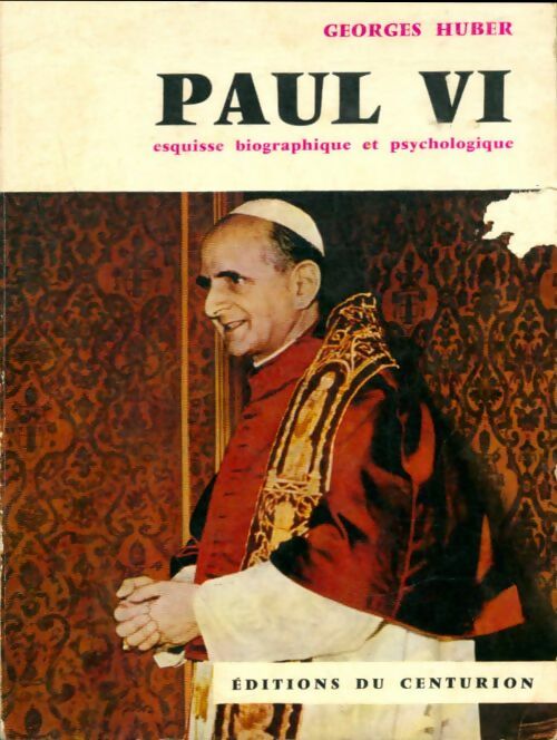 Livrenpoche : Paul Vi esquisse biographique et psychologique - Georges Huber - Livre