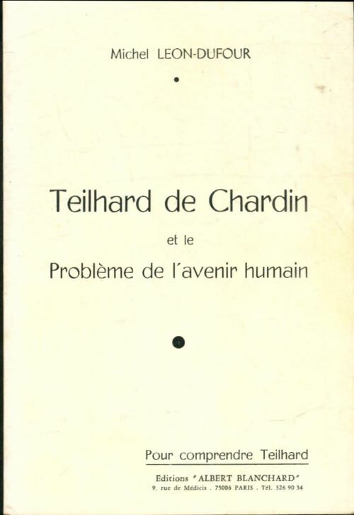 Livrenpoche : Teilhard de Chardin et le problème de l'avenir humain - Michel Léon-Dufour - Livre