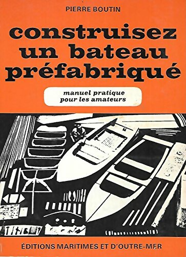 Livrenpoche : Construisez un bateau préfabriqué - Pierre Boutin - Livre