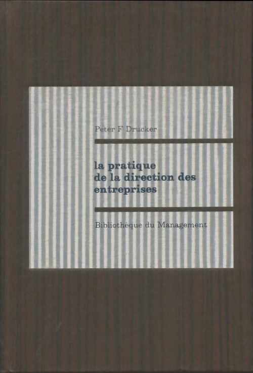 Livrenpoche : La pratique de la direction des entreprises - Peter Drucker - Livre