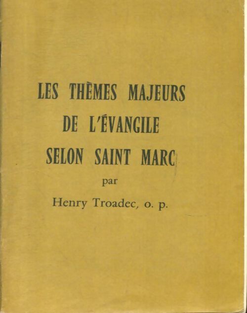 Livrenpoche : Les thèmes majeurs de l'Evangile selon Saint Marc - Henry Troadec - Livre