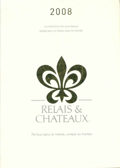 Relais & châteaux 2008 - Collectif -  Relais et châteaux - Livre