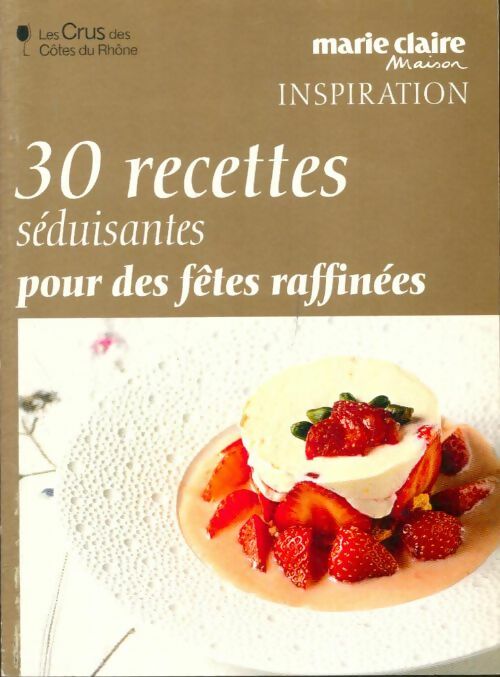 30 recettes séduisantes pour des fêtes raffinées - Collectif -  Marie Claire Maison - Livre