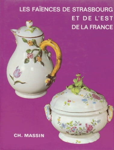 Livrenpoche : Les faïences de Strasbourg et de l'Est de la France - Solange De Plas - Livre