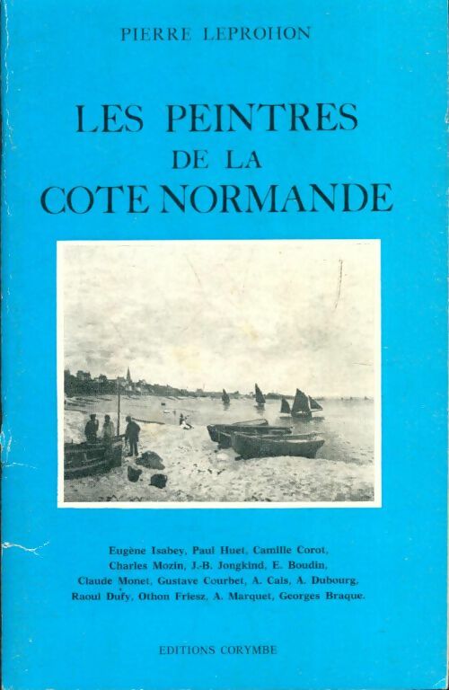 Livrenpoche : Les peintres de la côte normande - Pierre Leprohon - Livre
