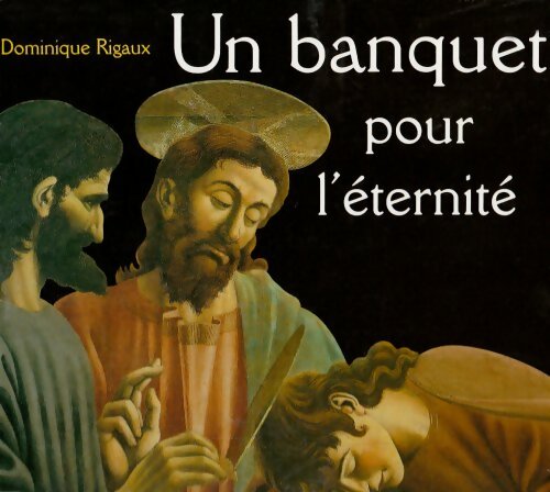 Livrenpoche : Un banquet pour l'éternité - Dominique Rigaux - Livre