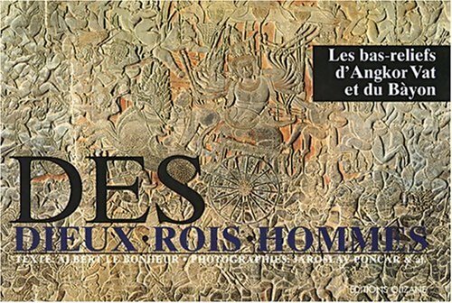 Livrenpoche : Des Dieux rois Hommes : Les Bas-reliefs d'Angkor Vat et du Bàyon Cambodge Xiie siècle - Albert Le Bonheur - Livre