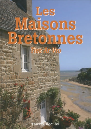 Livrenpoche : Les Maisons bretonnes : Tiez Ar Vro - Thierry Jigourel - Livre