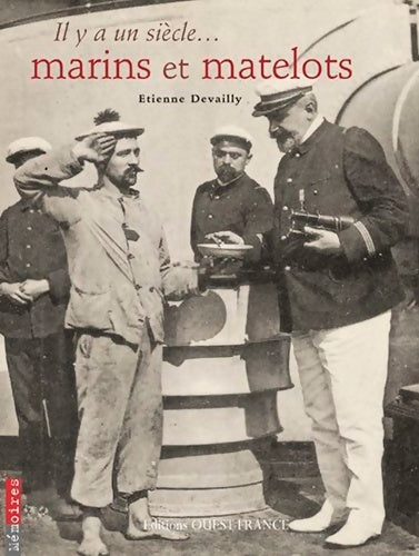 Livrenpoche : Il y a un siècle... Marins et matelots - Etienne Devailly - Livre