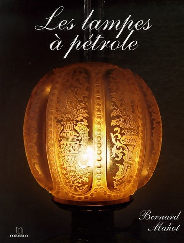 Livrenpoche : Les lampes à pétrole - Bernard Mahot - Livre
