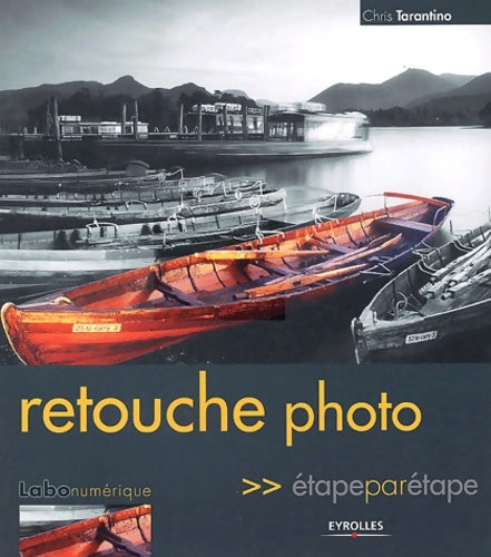 Livrenpoche : RETOUCHE PHOTO étape PAR étape - Chris Tarantino - Livre