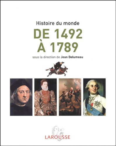 Livrenpoche : L'histoire du monde de 1492 à 1789 : Afrique Amériques Europe Extrême-Orient Océanie - Jean Delumeau - Livre