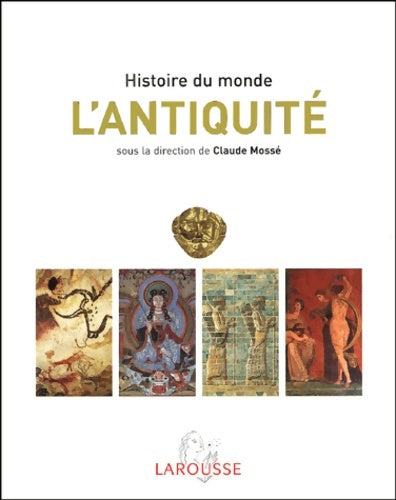 Livrenpoche : L'Antiquité : Afrique Orient ancien Monde gréco-romain Extrême-Orient Amériques - Claude Mossé - Livre