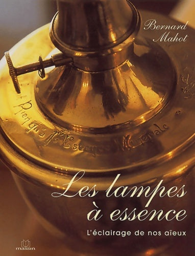 Livrenpoche : Les lampes à essence. L'éclairage de nos aïeux - Bernard Mahot - Livre