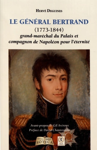 Livrenpoche : Le général Bertrand : Grand-maréchal du palais et compagnon de Napoléon pour l'éternité - Hervé Deguines - Livre