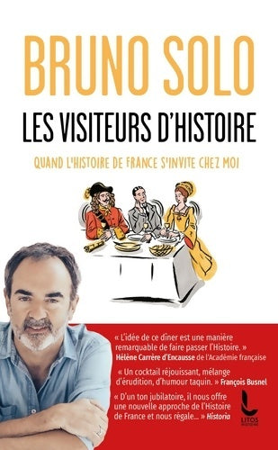 Livrenpoche : Les visiteurs d'Histoire : Quand l'histoire de France s'invite chez moi - Bruno Solo - Livre