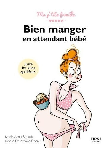 Livrenpoche : Bien manger en attendant bébé first éditions - Ma p'tite famille - Katrin Acou-Bouaziz - Livre