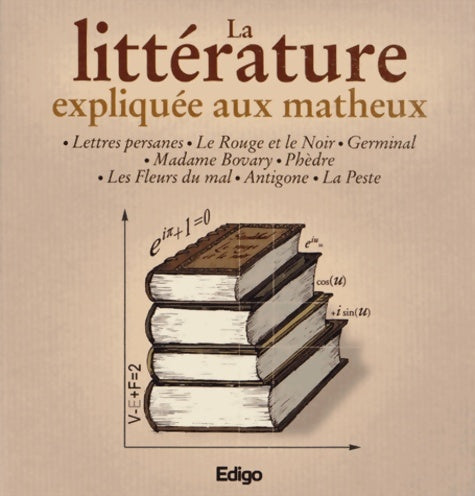 Livrenpoche : La littérature expliquée aux matheux : Lettres persanes Le rouge et le noir Germinal Madame Bovary Phèdre Les fleurs du mal Antigone La peste - Delphine Delabroy-Allard - Livre