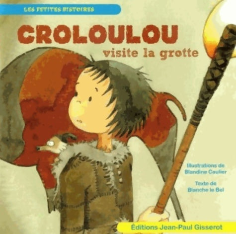 Livrenpoche : Croloulou visite la grotte - Blanche Le Bel - Livre