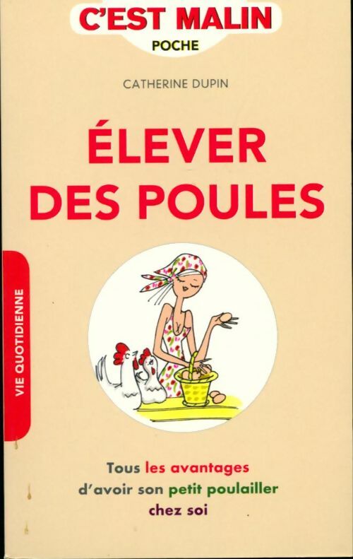 Livrenpoche : Élever des poules c'est malin : Tous les avantages d'avoir son petit poulailler chez soi - Catherine Dupin - Livre