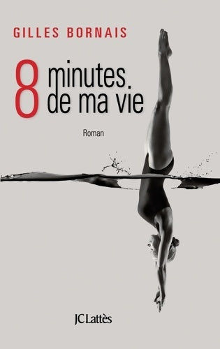 Livrenpoche : Huit minutes de ma vie - Gilles Bornais - Livre