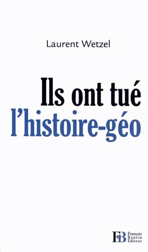 Livrenpoche : Ils ont tué l'histoire-géo - Laurent Wetzel - Livre