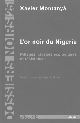 Livrenpoche : L'or noir du Nigeria : Pillages ravages écologique et résistances - Xavier Montanyà - Livre