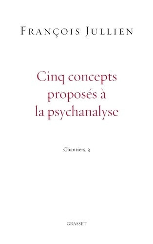 Livrenpoche : Cinq concepts proposés à la psychanalyse - François Jullien - Livre