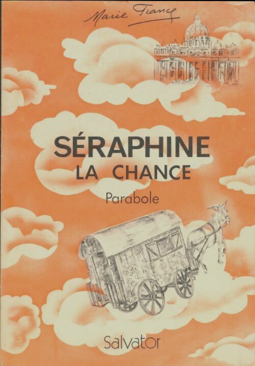 Livrenpoche : Séraphine la chance : Parabole - Marie France - Livre