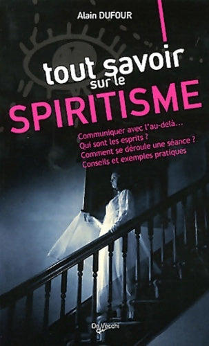 Livrenpoche : Tout savoir sur le spiritisme - Alain Dufour - Livre