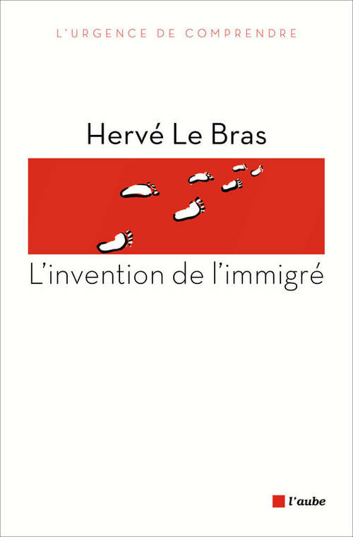 Livrenpoche : L'invention de l'immigré - Hervé Le Bras - Livre