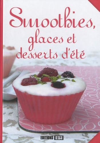 Livrenpoche : Smoothies glaces et desserts d'été - Editions Esi - Livre